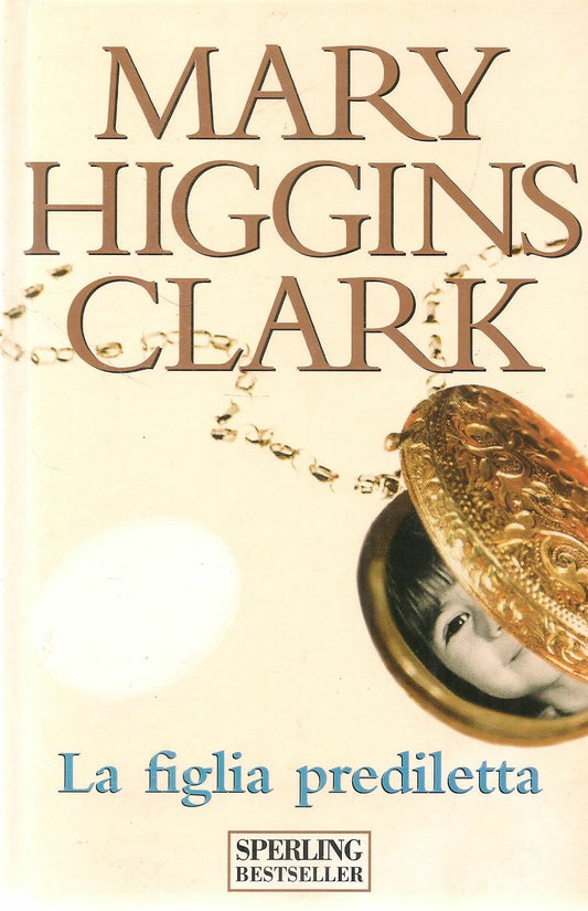 LA FIGLIA PREDILETTA - MARY HIGGINS CLARK - ED. SPERLING 2006