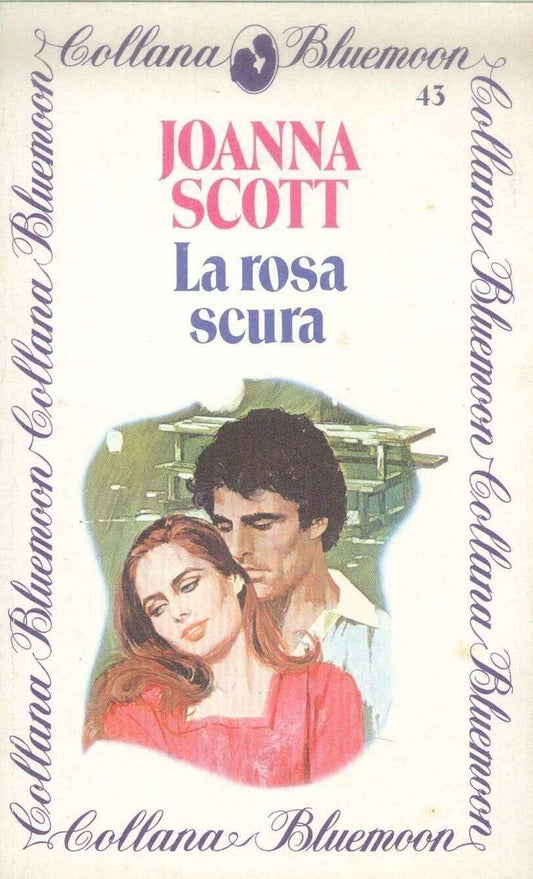 LA ROSA SCURA - JOANNA SCOTT - BLUEMOON N. 43 - OUTLET DEL LIBRO