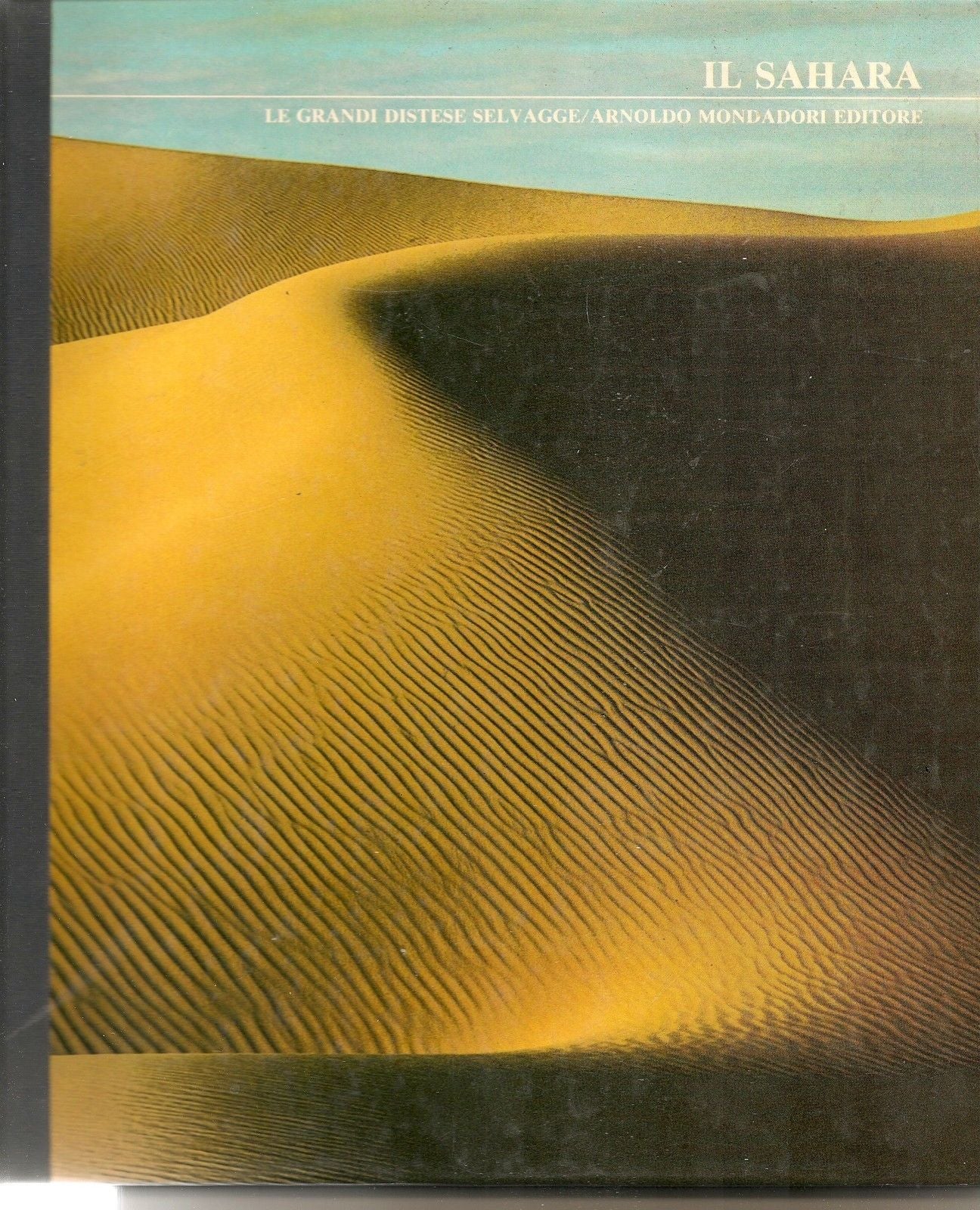 IL SAHARA   LE GRANDI DISTESE SELVAGGE - JEREMY SWIFT