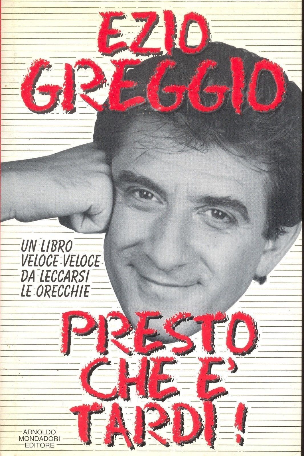 PRESTO CHE E' TARDI - EZIO GREGGIO   ED. MONDADORI