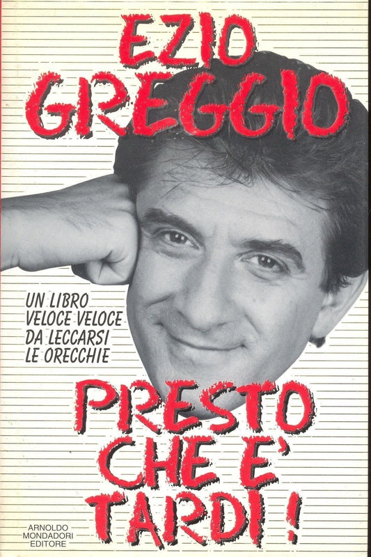 PRESTO CHE E' TARDI - EZIO GREGGIO   ED. MONDADORI