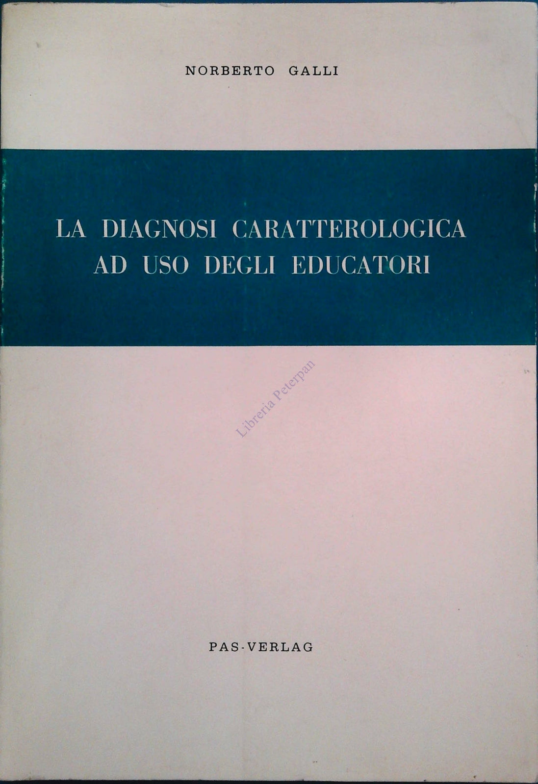LA DIAGNOSI CARATTERIOLOGICA AD USO DEGLI EDUCATORI - NOBERTO GALLI