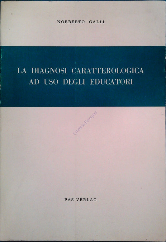 LA DIAGNOSI CARATTERIOLOGICA AD USO DEGLI EDUCATORI - NOBERTO GALLI