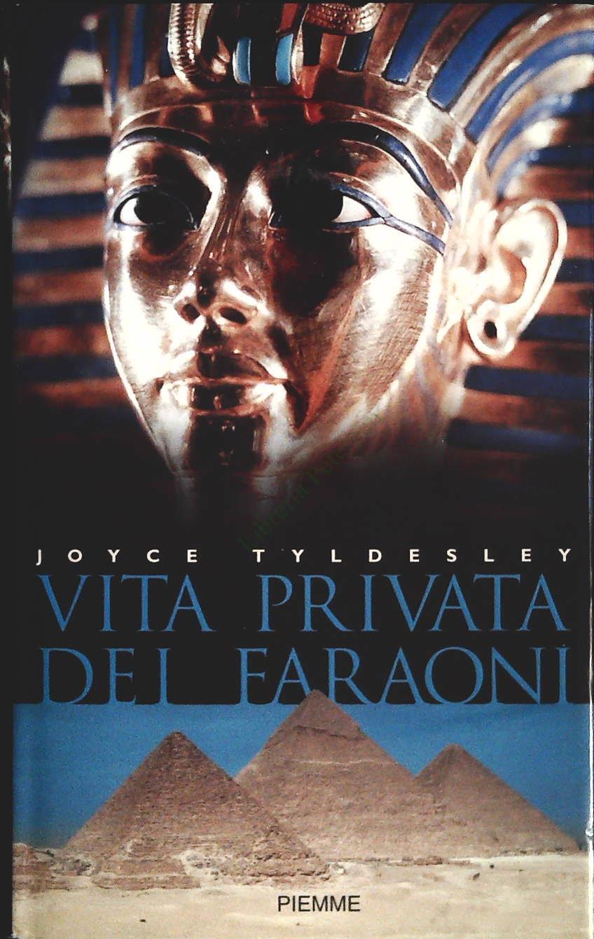 VITA PRIVATA DEI FARAONI - JOYCE TYLDESLEY