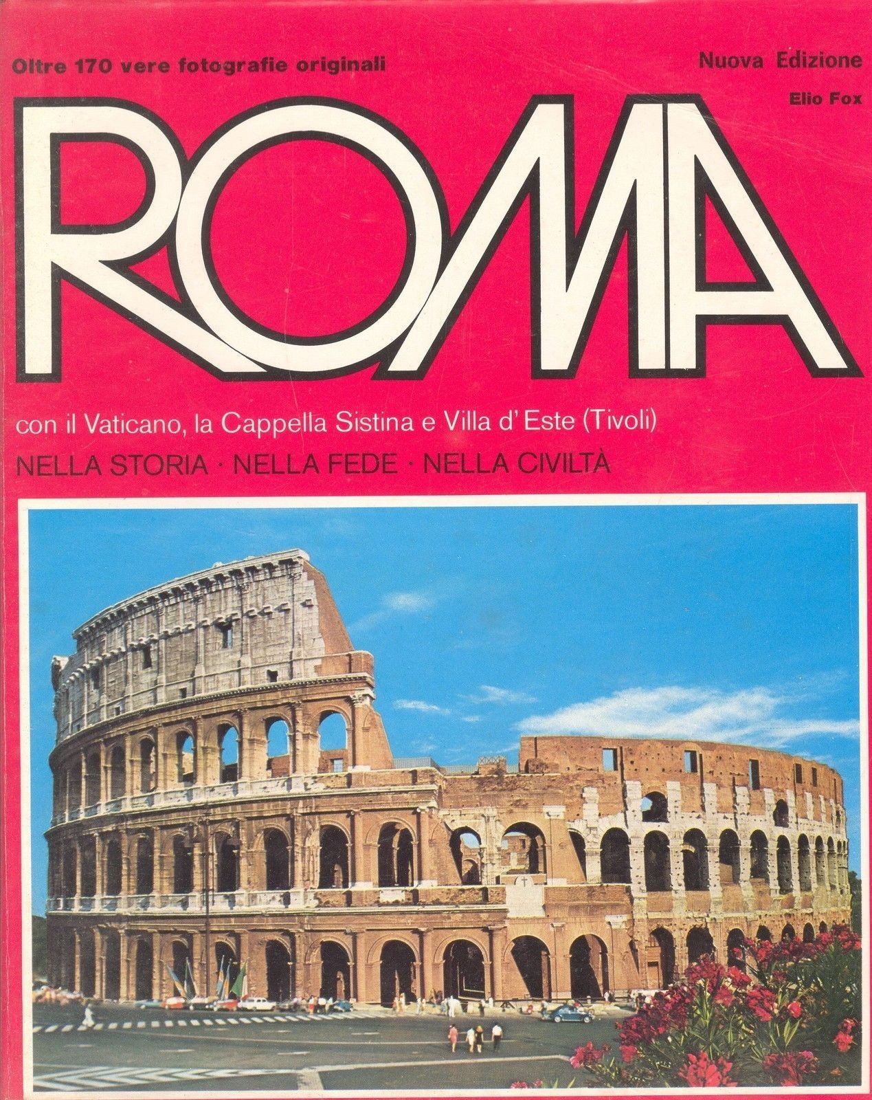 ROMA NELLA STORIA, NELLA FEDE NELLA CIVILTA - ELIO FOX - GUIDA TURISTICA BELLOMI