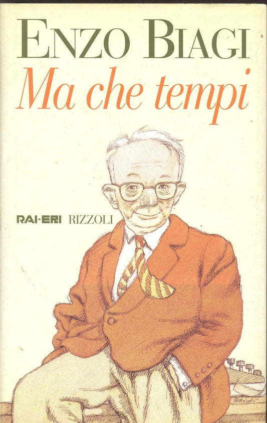 MA CHE TEMPI - ENZO BIAGI - ED. RIZZOLI RAI-ERI