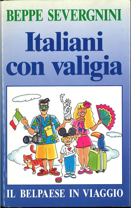 ITALIANI CON VALIGIA - BEPPE SEVERGNINI - IL BELPAESE IN VIAGGIO ED. CLUB 1993