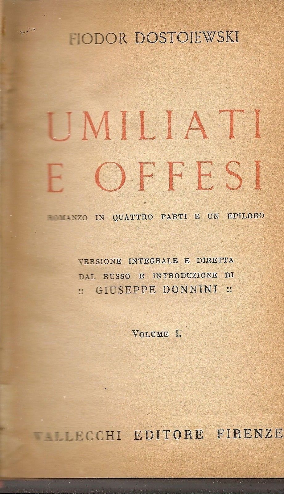 UMILIATI E OFFESI - FIODOR DOSTOIEWSKI - VOL. I° - ED. VALLECCHI 1943