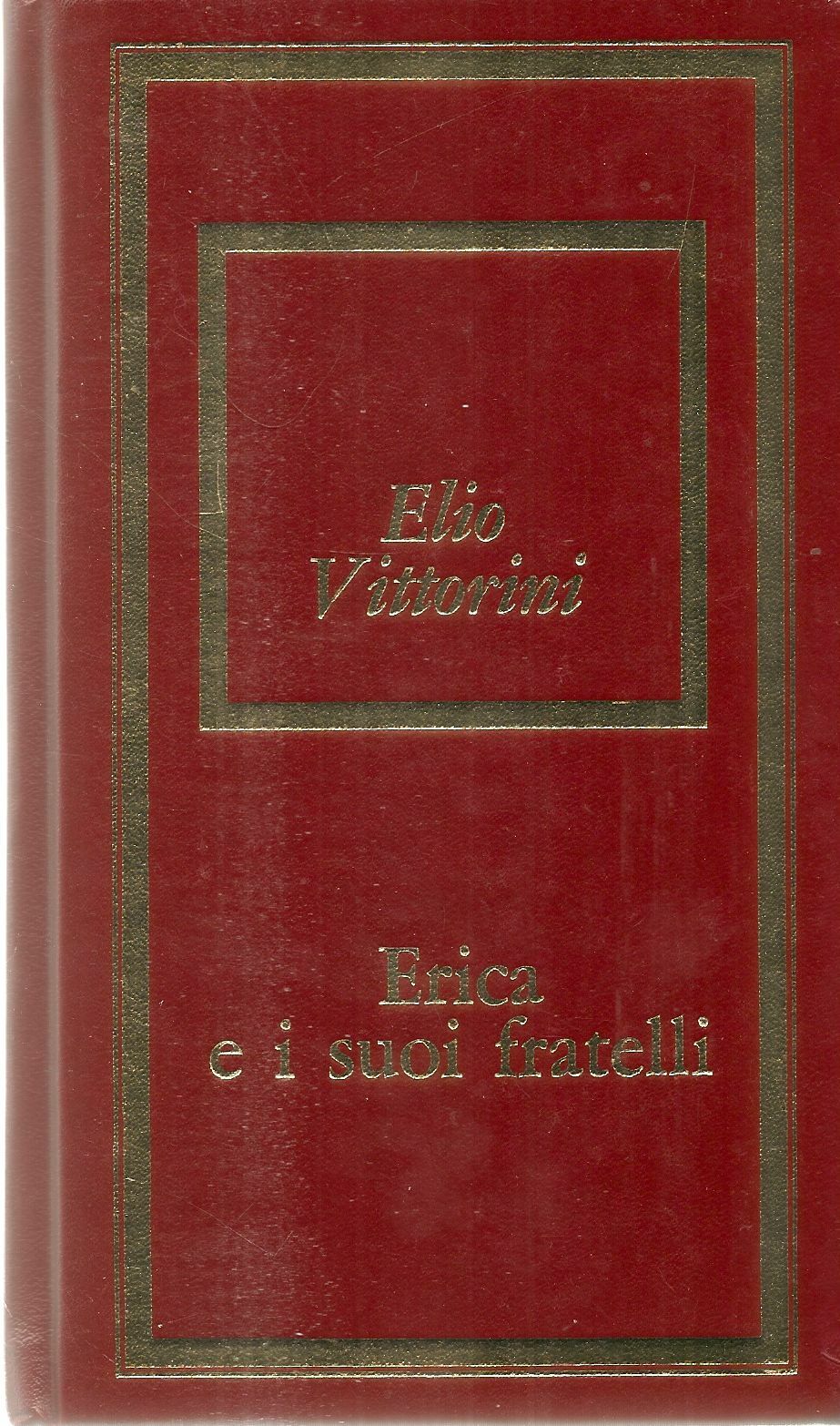 ERICA E I SUOI FRATELLI - LA GARIBALDINA - ELIO VITTORINI - BOMPIANI 1974