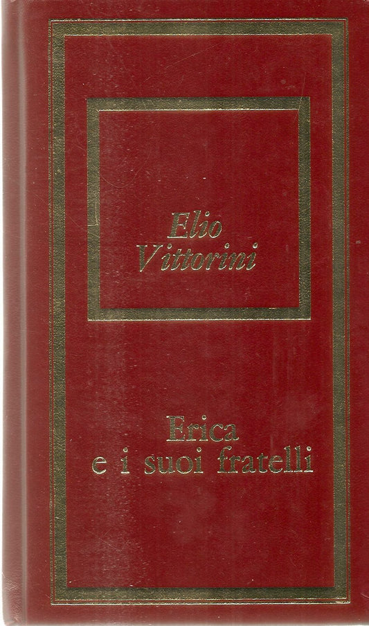 ERICA E I SUOI FRATELLI - LA GARIBALDINA - ELIO VITTORINI - BOMPIANI 1974