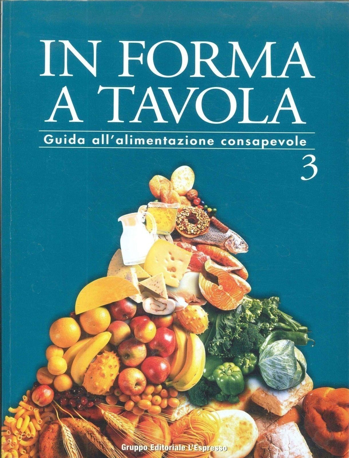 IN FORMA A TAVOLA  N° 3 - GUIDA ALL'ALIMENTAZIONE CONSAPEVOLE