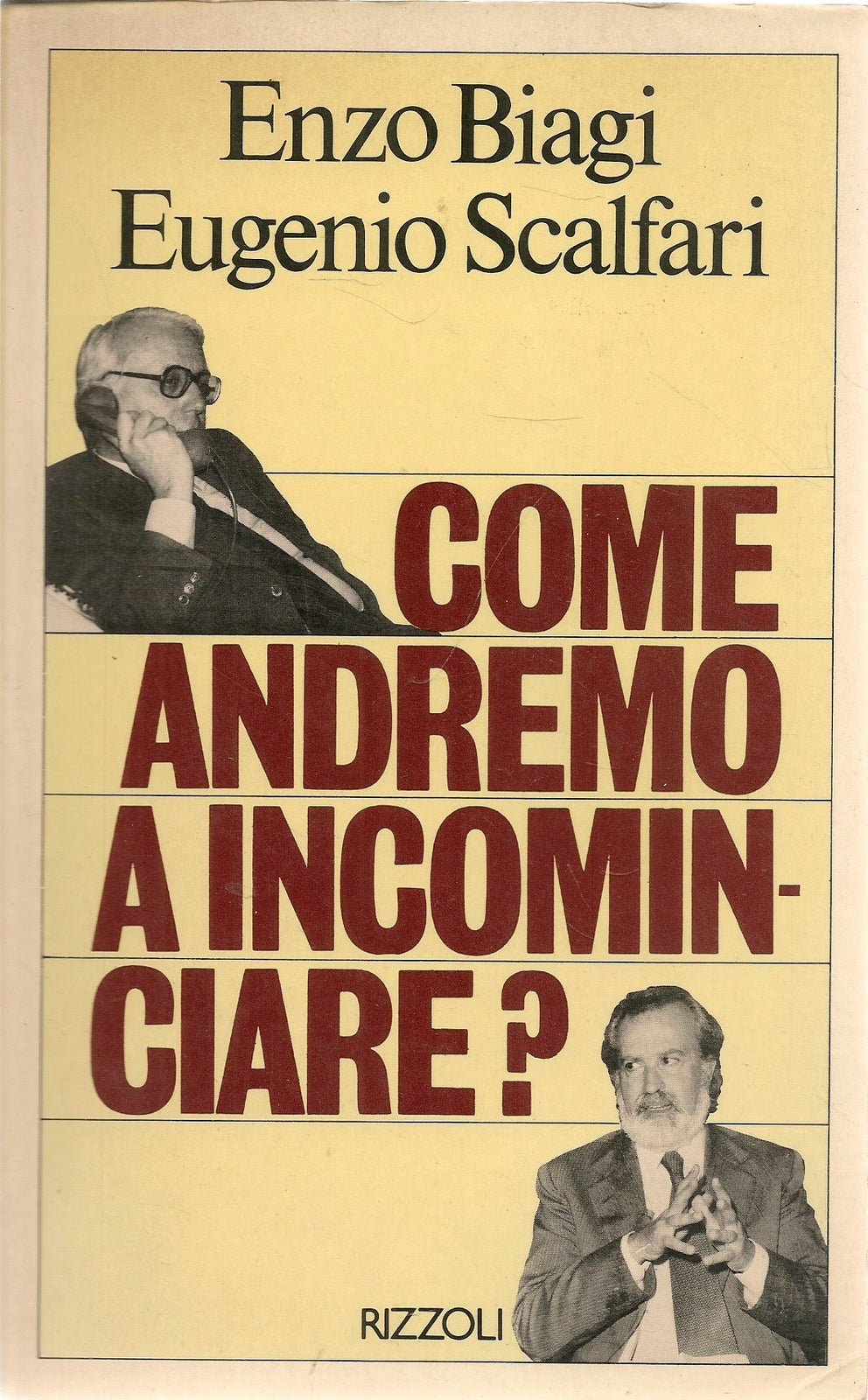 COME ANDREMO A INCOMINCIARE - ENZO BIAGI-EUGENIO SCALFARI