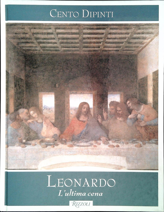 CENTO DIPINTI. LEONARDO L'ULTIMA CENA