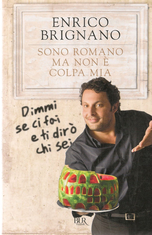 SONO ROMANO MA NON E' COLPA MIA - ENRICO BRIGNANO