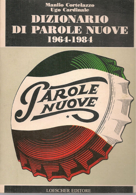 DIZIONARIO DI PAROLE NUOVE 1964-84 - MANLIO CORTELLAZZO-UGO CARDINALE