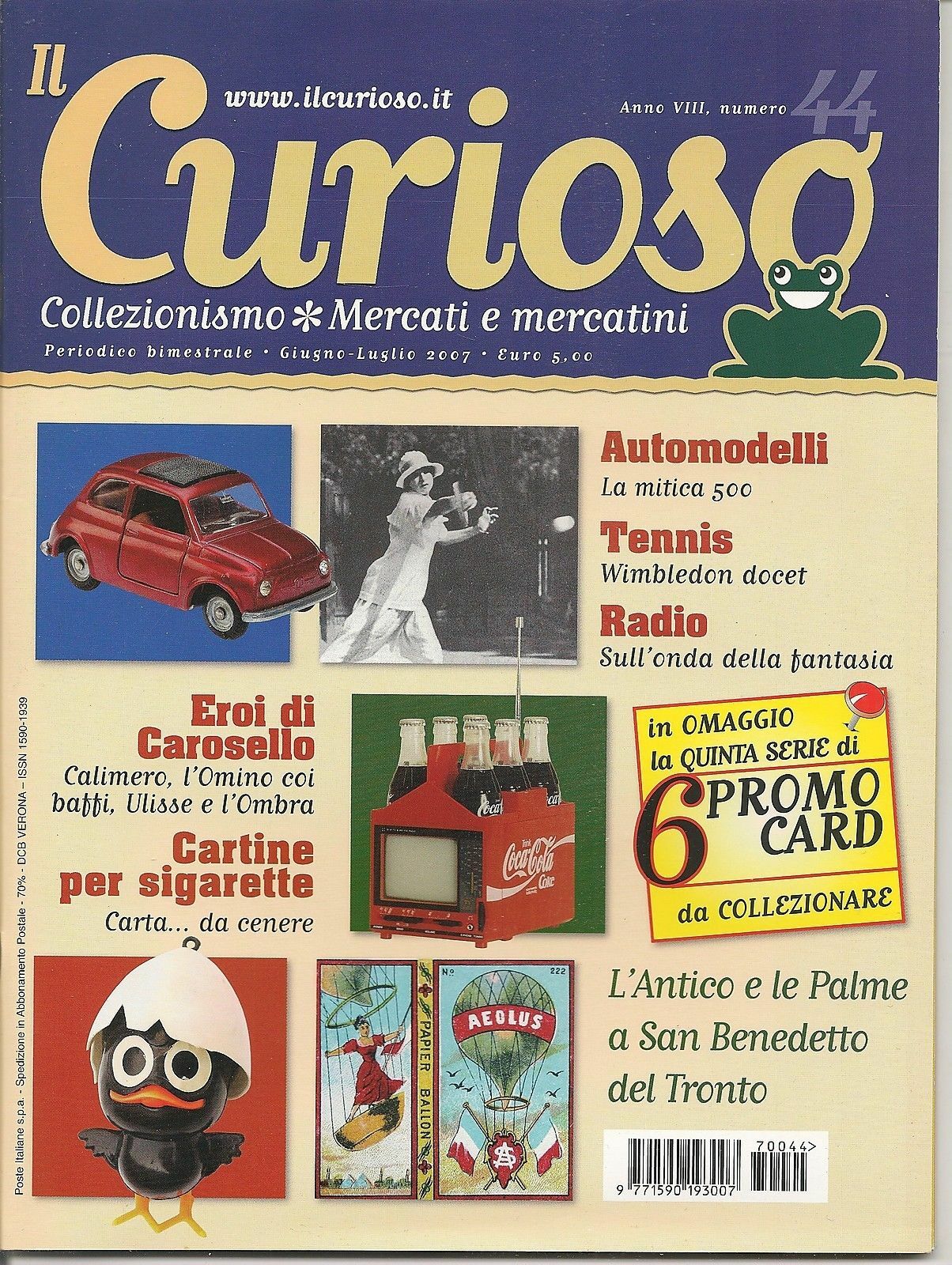 IL CURIOSO n° 44 - giugno-luglio 2007 - Collezionismo . Mercati e Mercatini