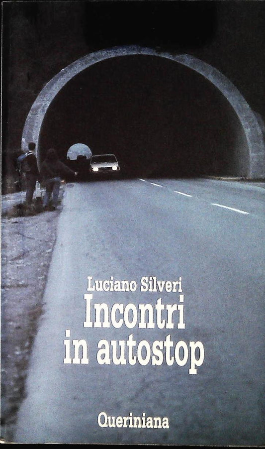 INCONTRI IN AUTOSTOP - LUCIANO SILVERI - QUERINIANA 1990- OUTLET DEL LIBRO