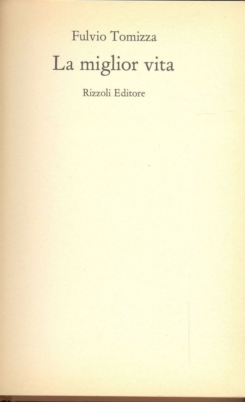 LA MIGLIOR VITA - FULVIO TOMIZZA - ED. RIZZOLI
