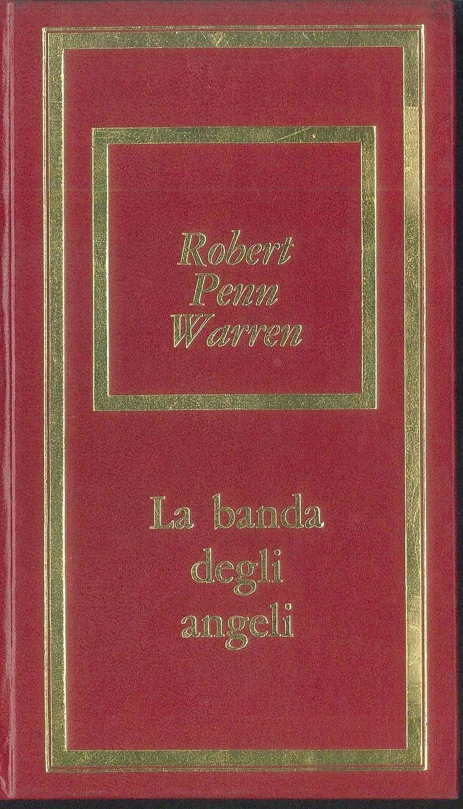 LA BANDA DEGLI ANGELI - ROBERT PENN WAREN - FRAT. FABBRI EDITORI