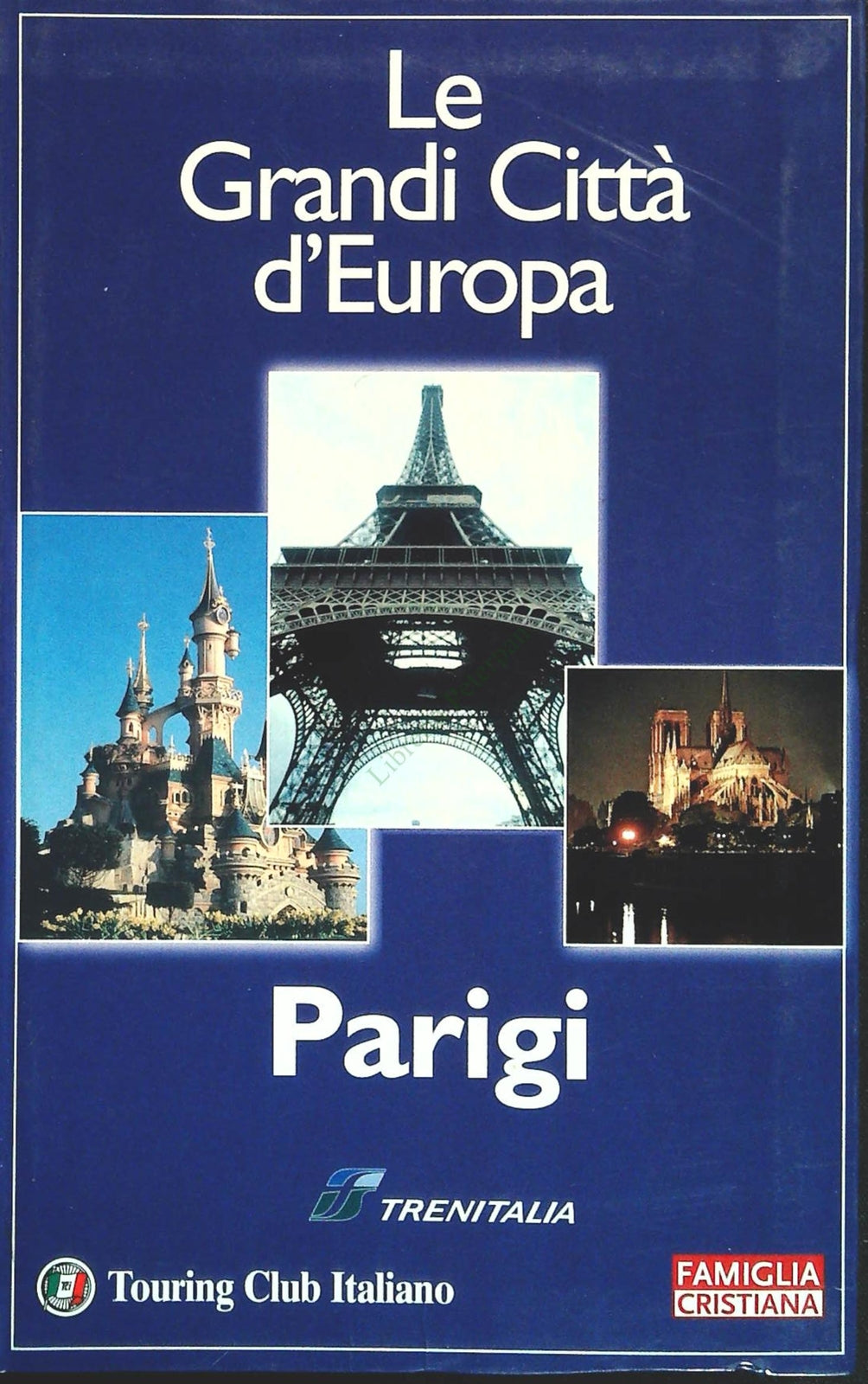 PARIGI - LE GRANDI CITTA' D'EUROPA - TCI-FAM. CRISTIANA 2002 - OUTLET DEL LIBRO