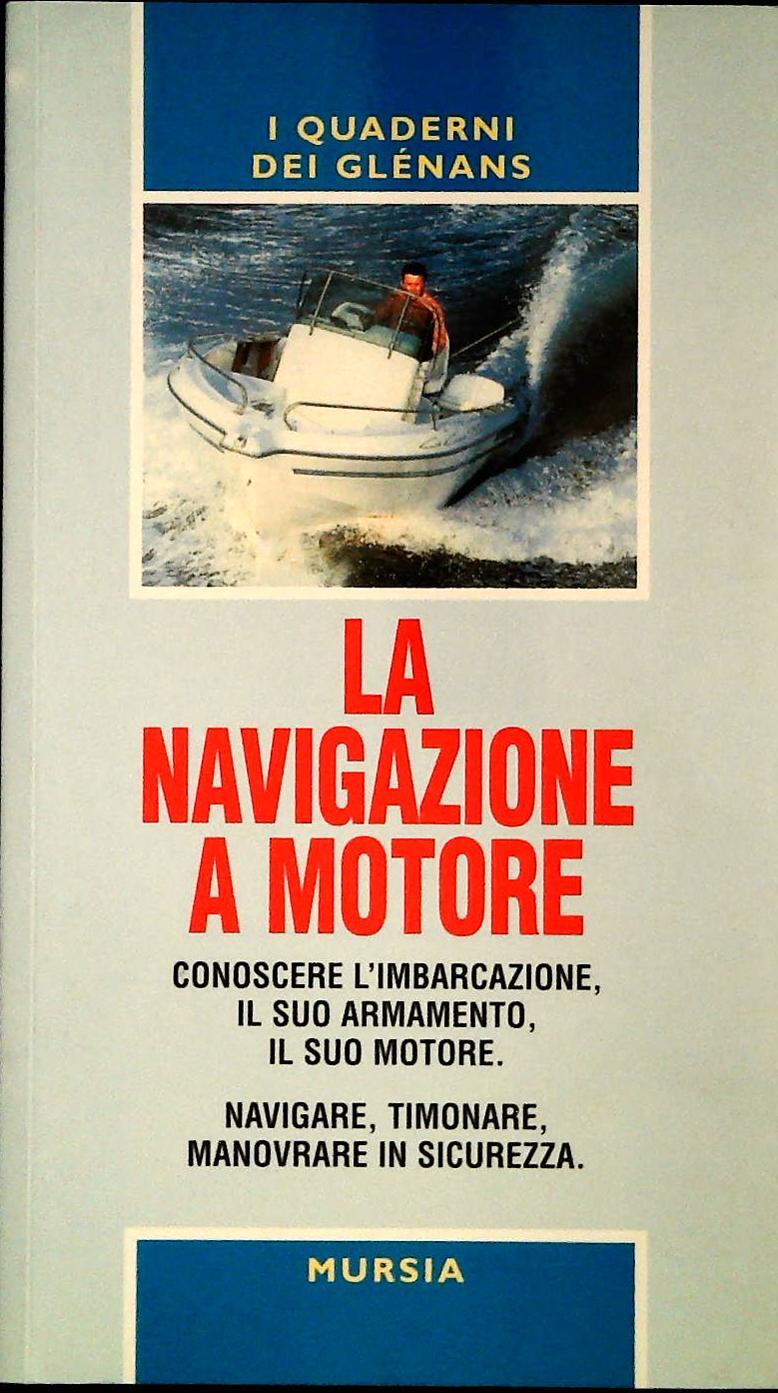LA NAVIGAZIONE A MOTORE - I QUADERNI DEI GLENANS