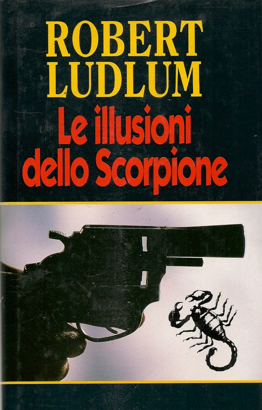 LE ILLUSIONI DELLO SCORPIONE - ROBERT LUDLUM