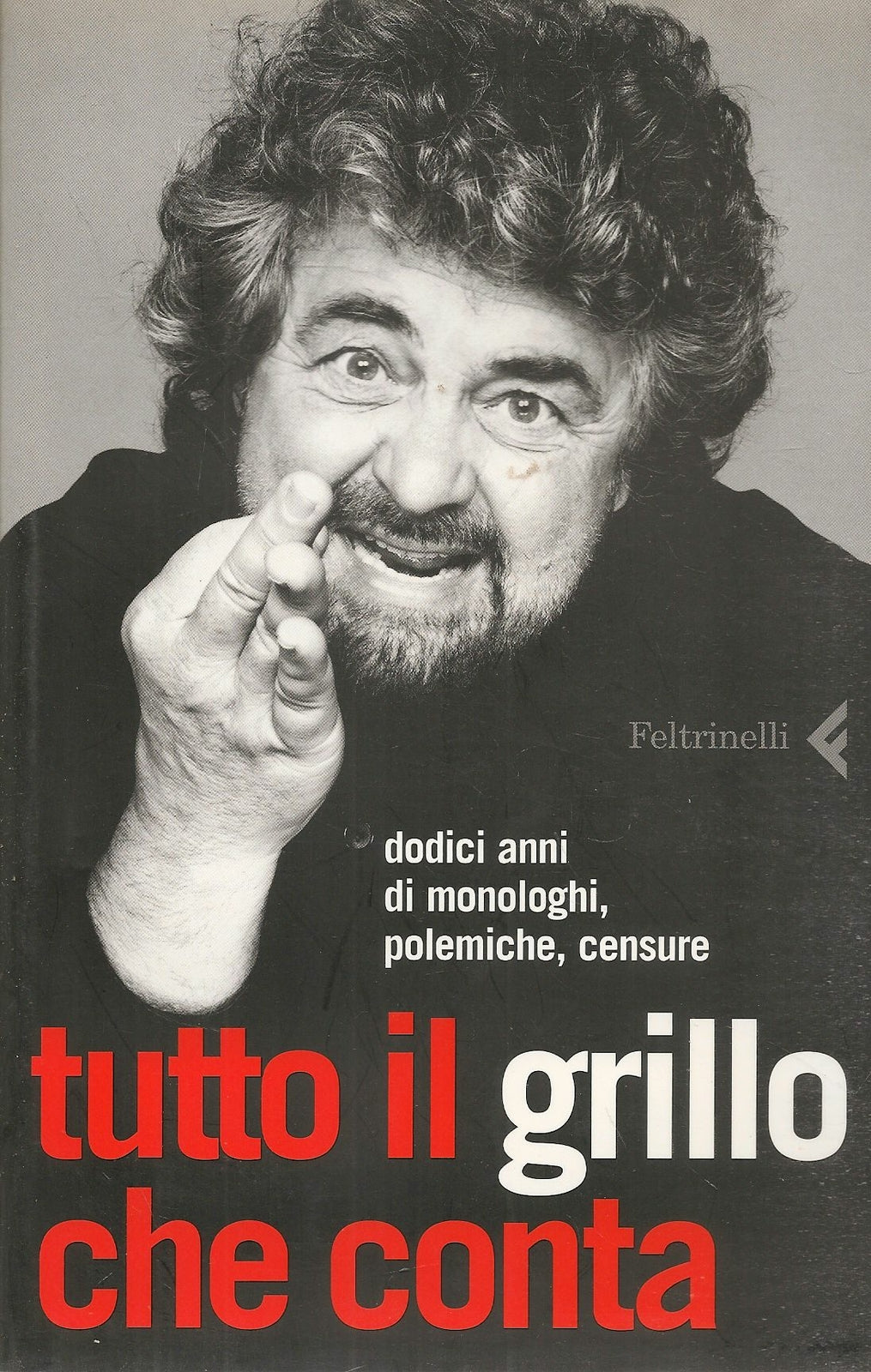 TUTTO IL GRILLO CHE CONTA - FELTRINELLI 2007