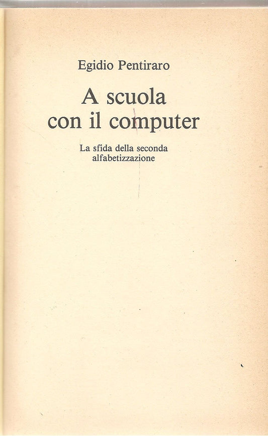 A SCUOLA CON IL COMPUTER LA SFIDA DELLA SECONDA ALFEBETIZZAZIONE - E. PETTINARO
