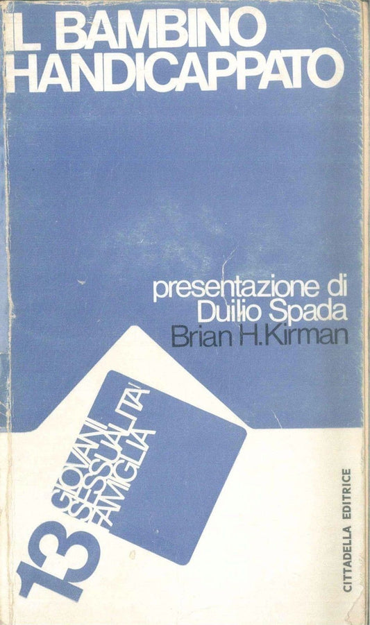 IL BAMBINO HANDICAPPATO - BRIAN H. KIRMAN