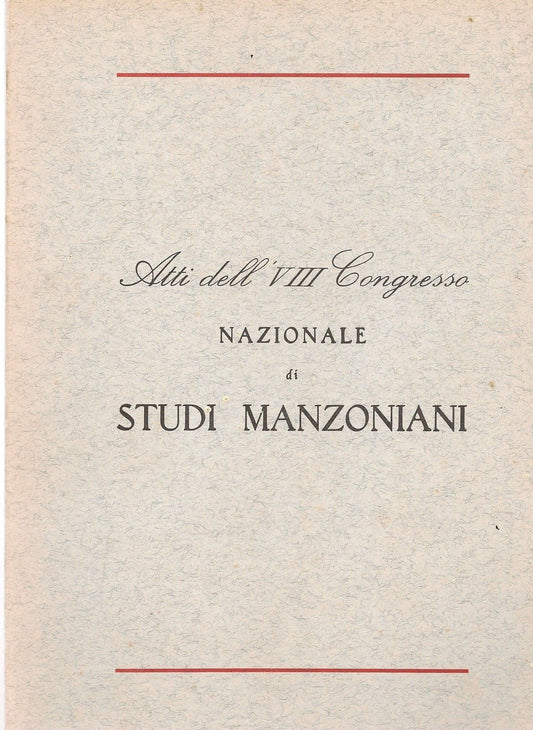 ATTI DELL'VIII° CONGRESSO NAZIONALE STUDI MANZONIANI