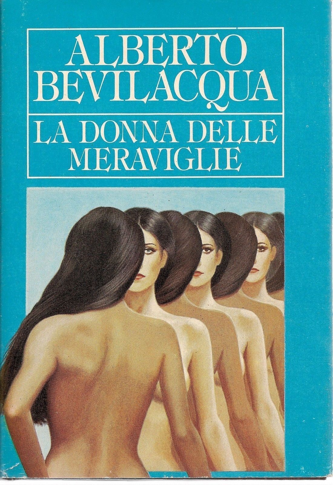 LA DONNA DELLE MERAVIGLIE - ALBERTO BEVILACQUA - ED. CDE