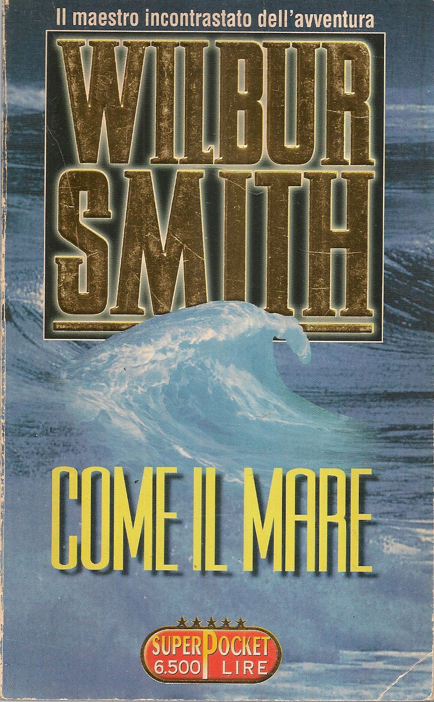 COME IL MARE - WILBUR SMITH - SUPERPOCKET 1997