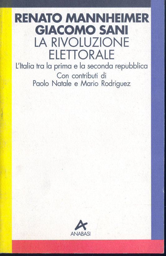 LA RIVOLUZIONE ELETTORALE - RENATO MANNHEIMER-GIACOMO SANI