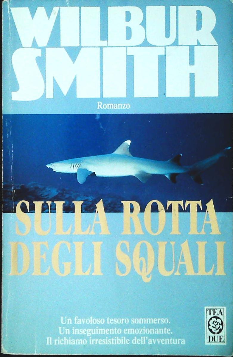 SULLA ROTTA DEGLI SQUALI - WILBUR SMITH -TEA DUE- OUTLET DEL LIBRO
