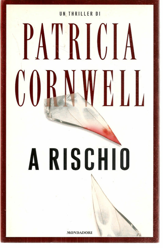 A RISCHIO - PATRICIA CORNWELL - ED. MONDADORI 2006