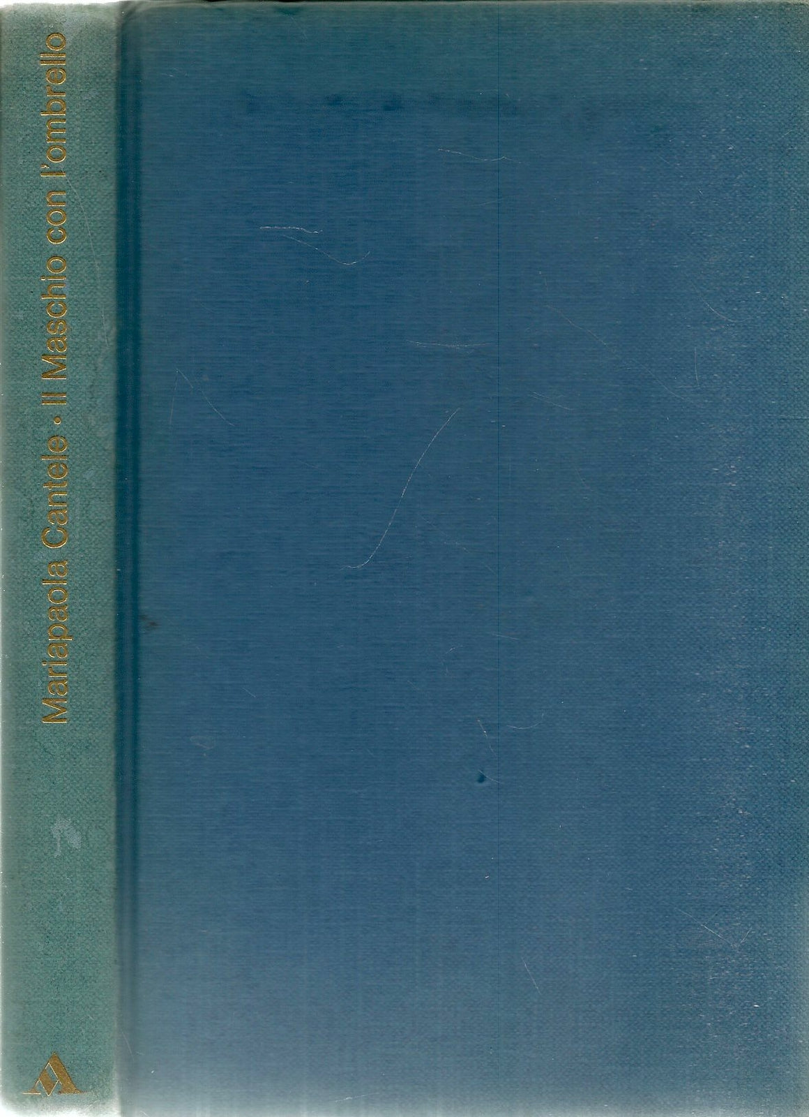 IL MASCHIO CON L'OMBRELLO - MARIAPAOLA CANTELLE