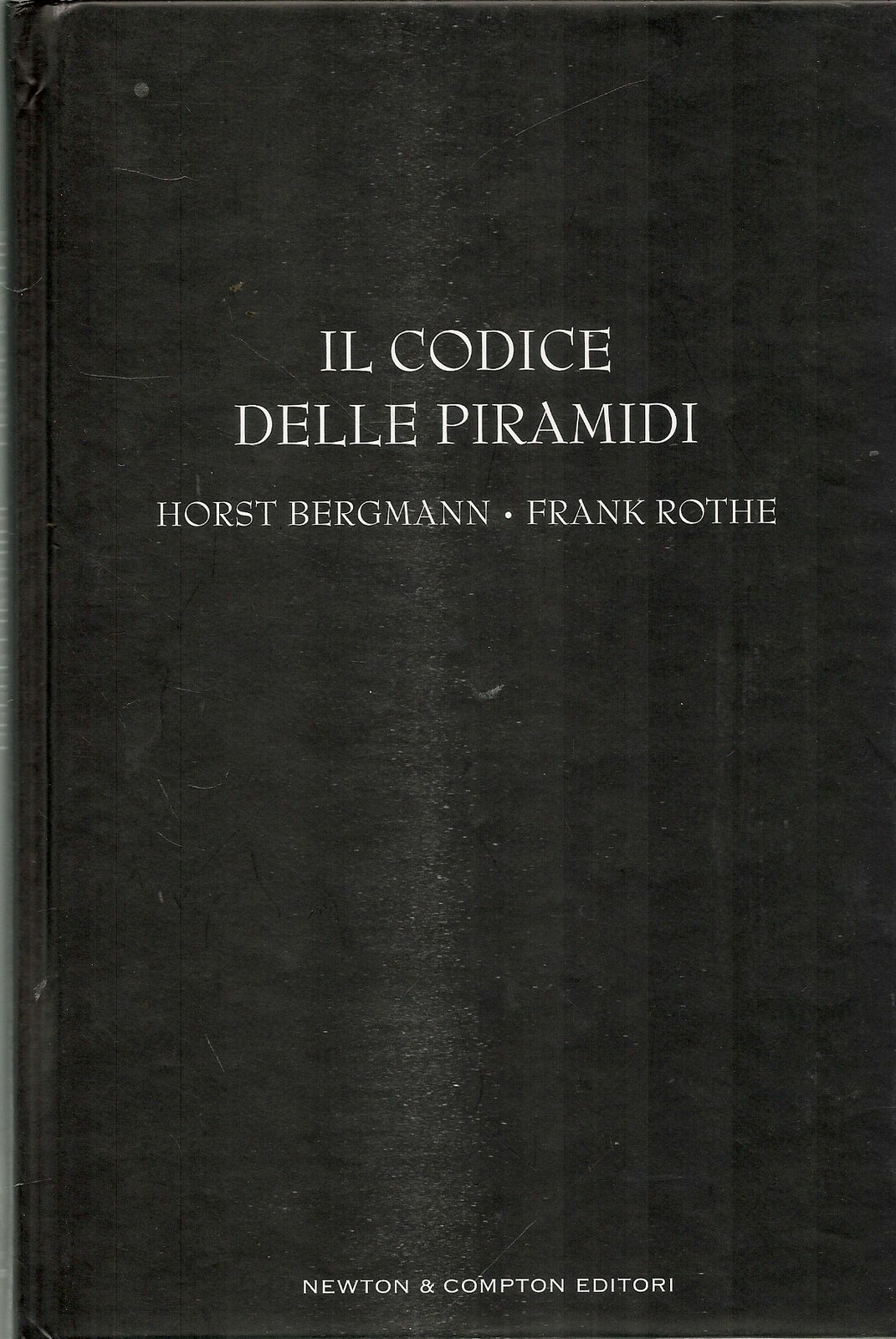 IL CODICE DELLE PIRAMIDI - HORST BERGMANN-FRANK ROTHE