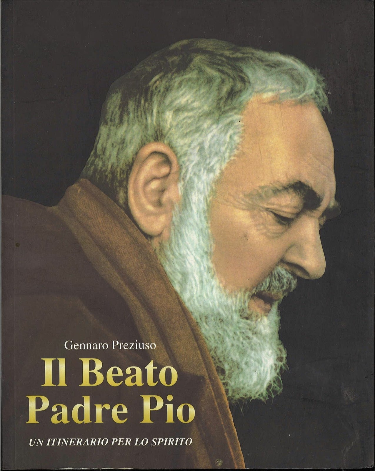 IL BEATO PADRE PIO. UN ITINERARIO PER LO SPIRITO - GENNARO PREZIUSO