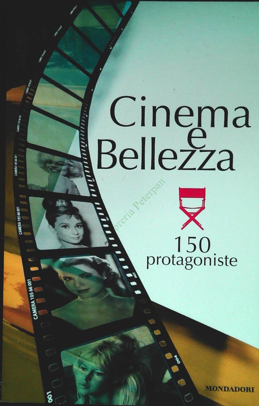 CINEMA E BELLEZZA. 150 PROTAGONISTE