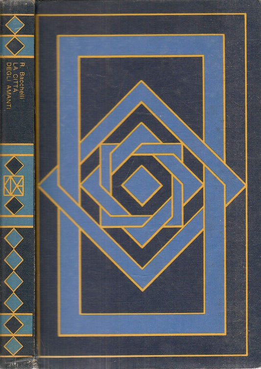 LA CITTA' DEGLI AMANTI - RICCARDO BACCHELLI - CDE 1976