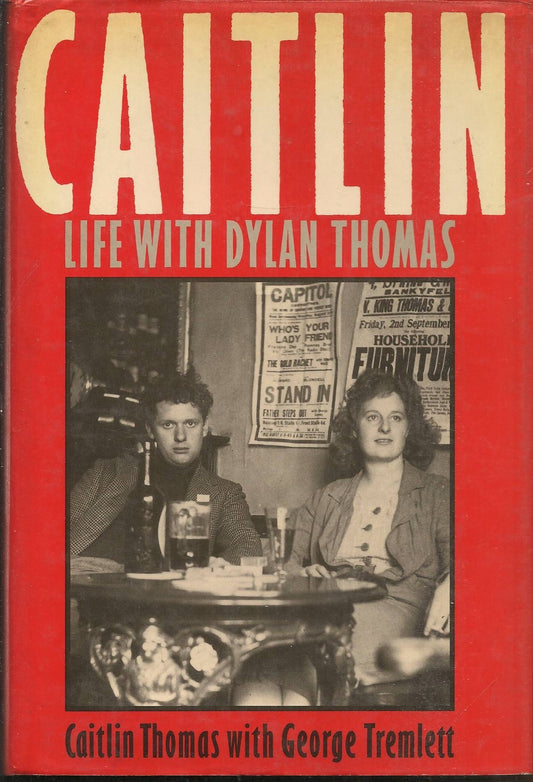 CAITLIN  Life with Dylan Thomas - CAITLIN THOMAS  GEORGE TREMLETT  english text