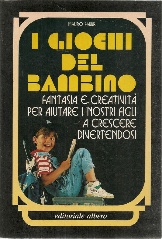 I GIOCHI DEL BAMBINO - MAURO FABBRI