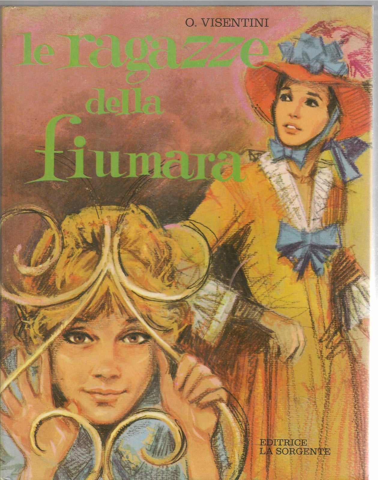 LE RAGAZZE DELLA FIUMARA - OLGA VISENTINI - ED. LA SORGENTE 1968