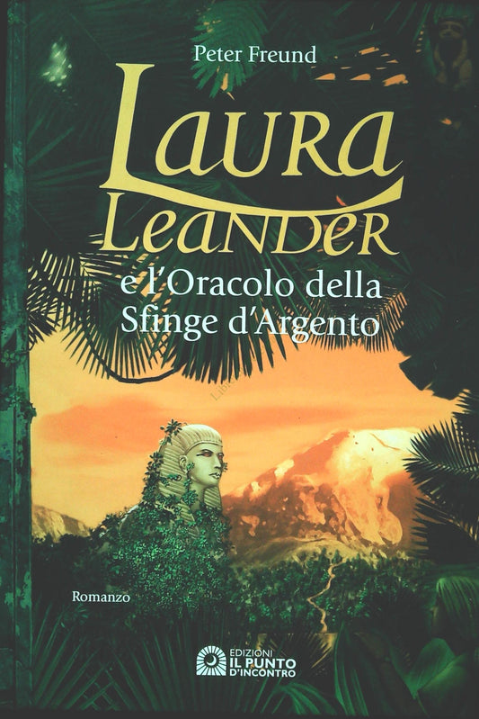 LAURA LEANDER E L'ORACOLO DELLA SFINGE D'ARGENTO - PETER FREUND