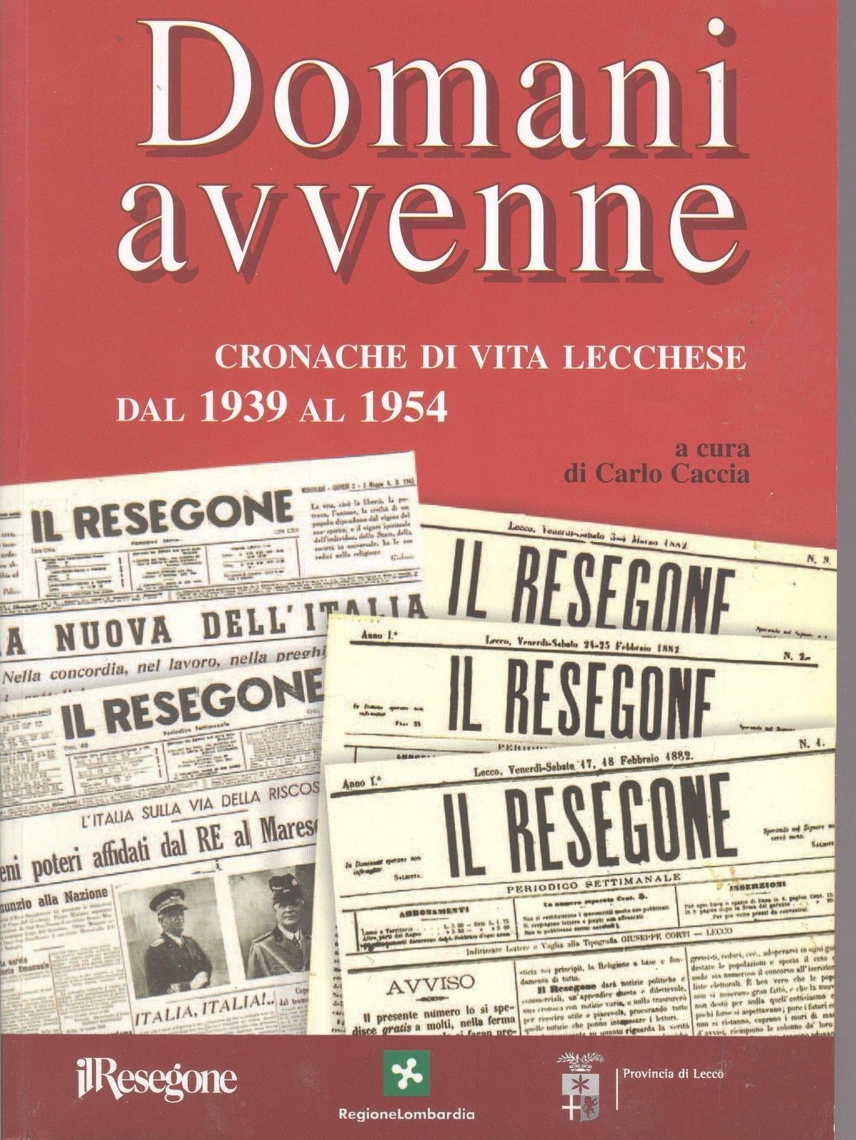 DOMANI AVVENNE CRONACHE DI VITA LECCHESE DAL 1939 AL 1954 -