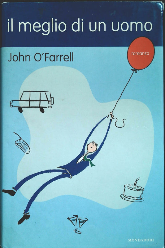 IL MEGLIO DI UN UOMO - JOHN O'FARRELL