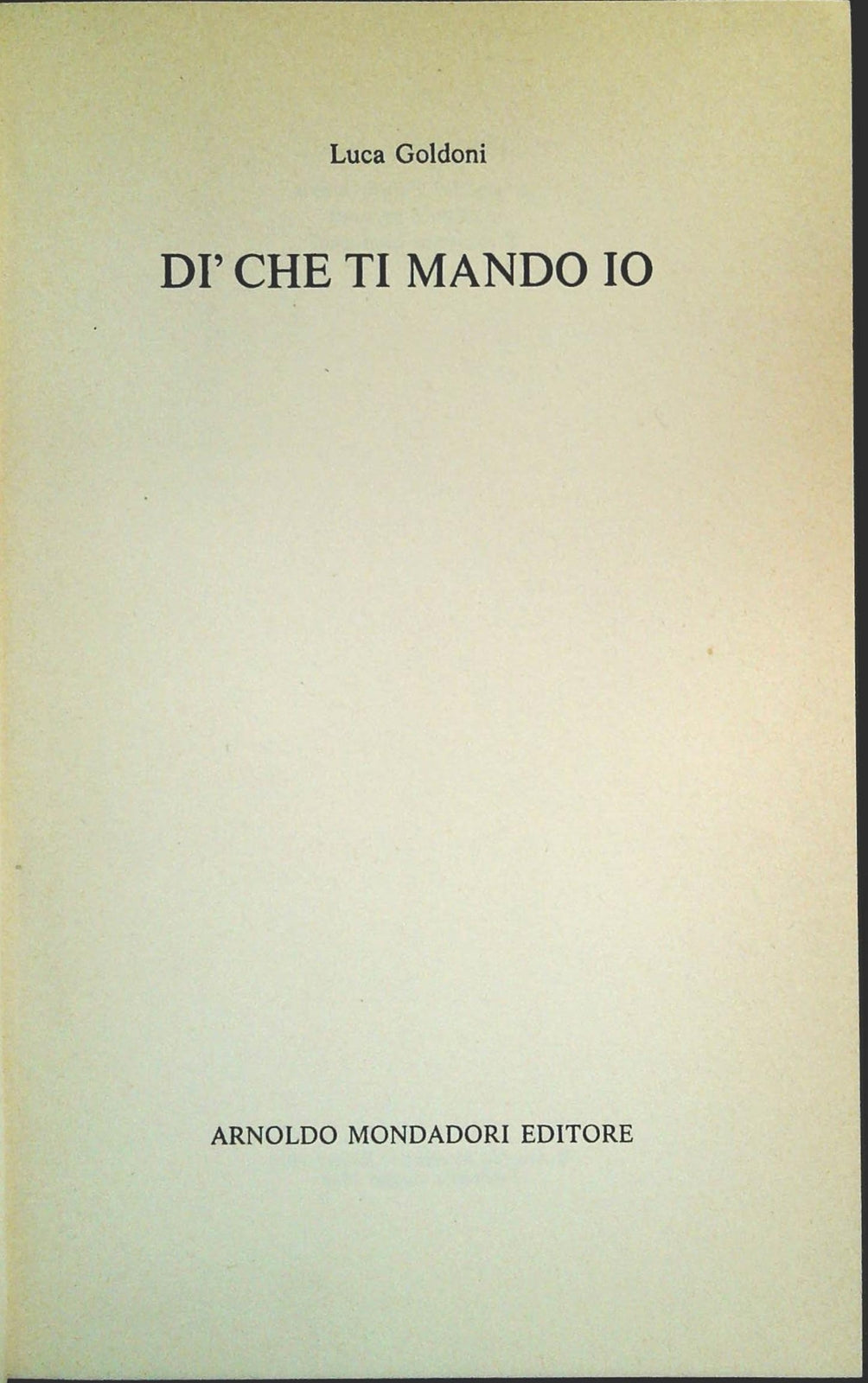 DI CHE TI MANDO IO - LUCA GOLDONI - MONDADORI 1976