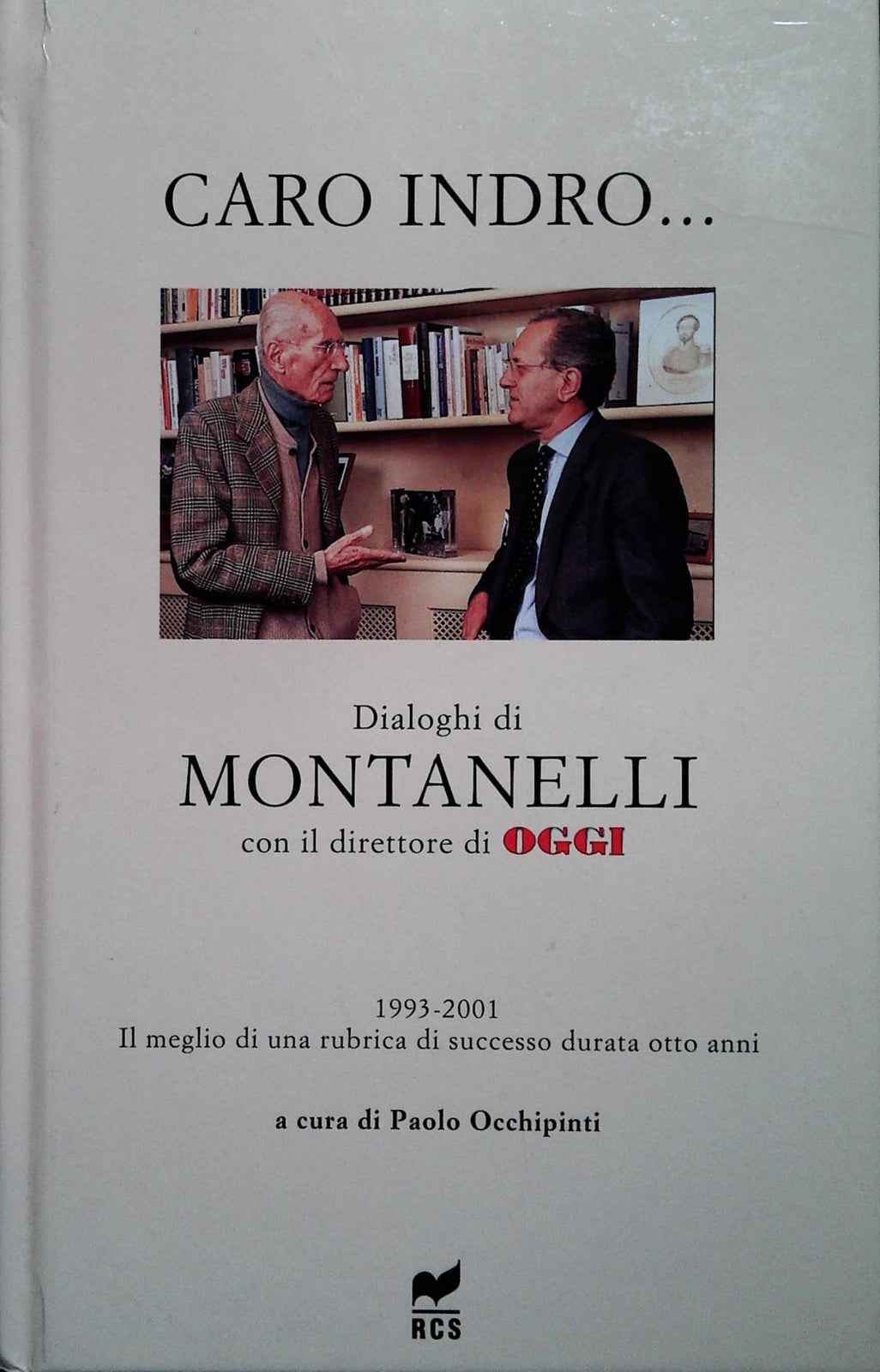CARO INDRO...DIALOGHI DI MONTANELLO CON IL DIRETTORE DI OGGI