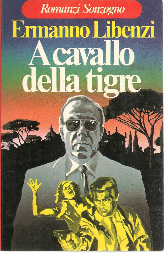 A CAVALLO DELLA TIGRE - ERMANNO LIBENZI