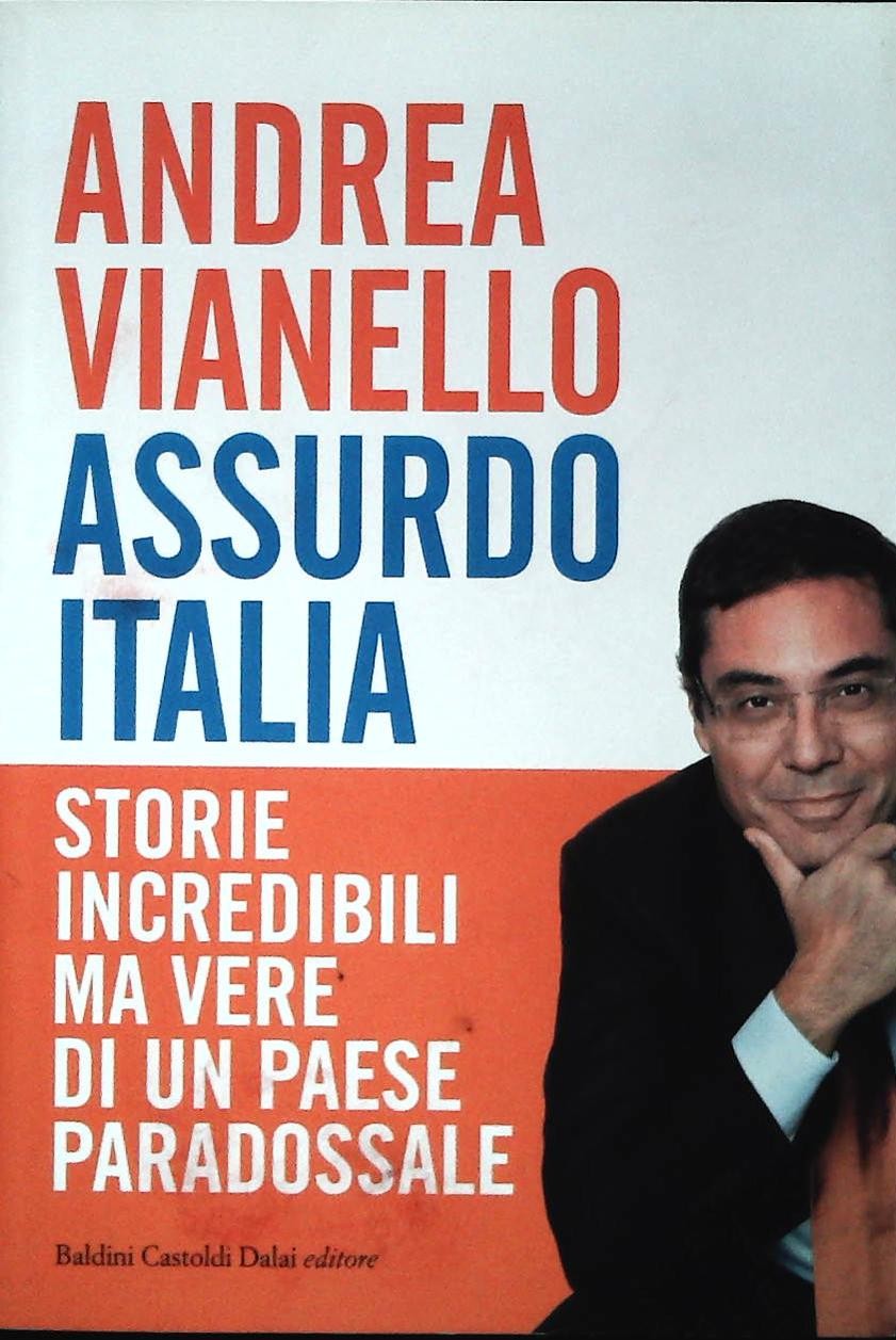 ASSURDO ITALIA - ANDREA VIANELLO - BALDINI 2008 - OUTLET DEL LIBRO